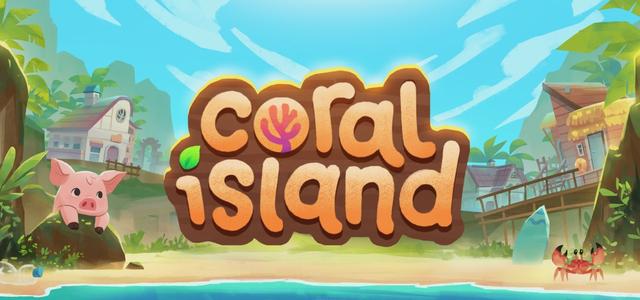 农场模拟新作珊瑚岛，热带岛屿农场保护珊瑚礁